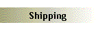 Shipping